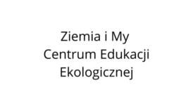 Ziemia i My Centrum Edukacji Ekologicznej
